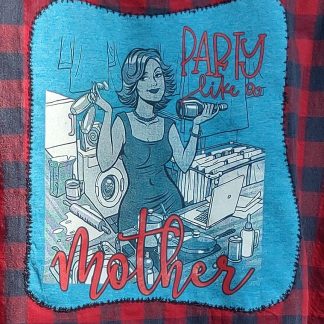 Party Like A Mother UpCycled Flannel